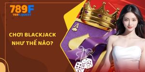 Chơi blackjack như thế nào