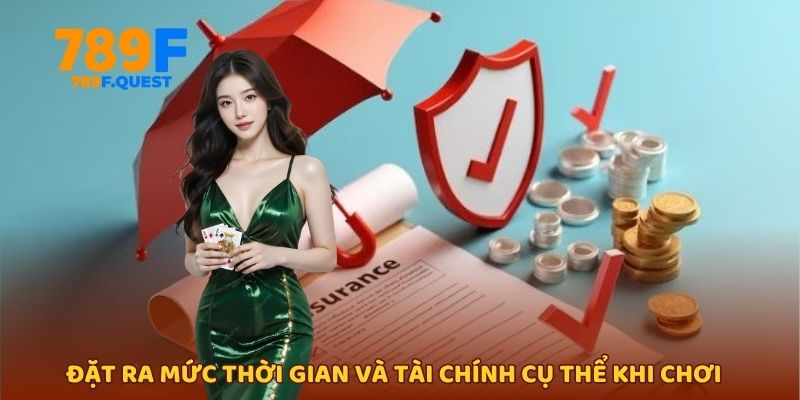 Đặt ra mức thời gian và tài chính cụ thể khi chơi