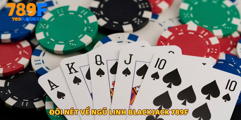 Giới thiệu chung về Ngũ Linh Blackjack