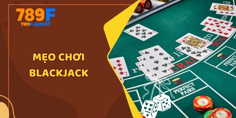 mẹo chơi Blackjack