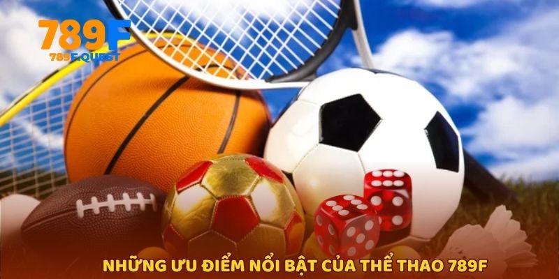 Những ưu điểm nổi bật của thể thao 789f 