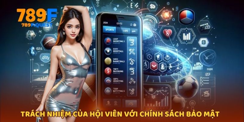 Trách nhiệm của hội viên với chính sách bảo mật